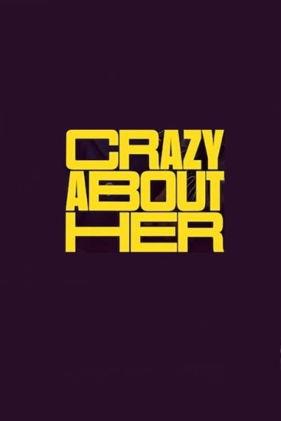 دانلود فیلم Crazy About Her 2021